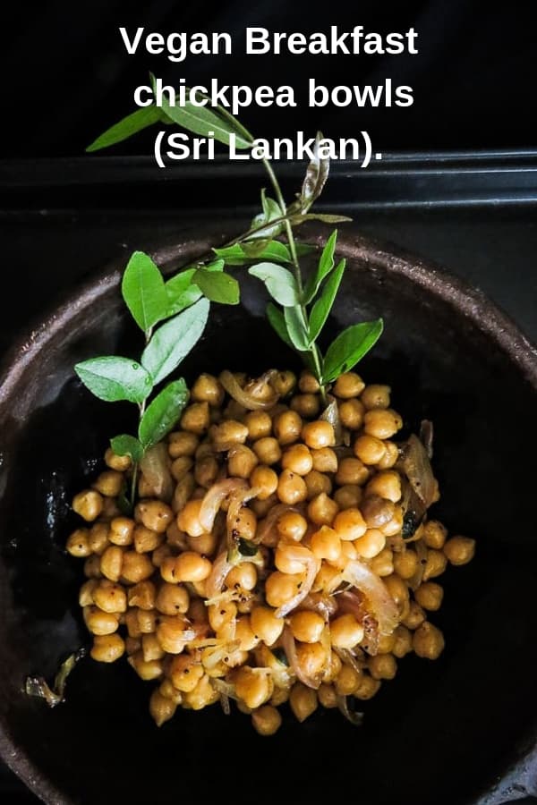 A delicious, healthy high protein Sri Lankan chickpea breakfast. use canned or cooked chickpeas(garbanzo beans)to make a breakfast bowl. #chickpea #vegan #vegetarian #srilankan #dry #garbanzo #snack