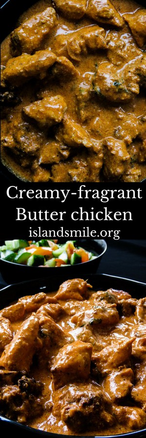 Creamy-fragrant Butter chicken(Indian chicken makhani), a step-by-step recipe guide showing you how easy it is to create this restaurant worthy popular curry. a delicious dish for any occasion from lunch to dinner or gathering of friends.-islandsmile.org