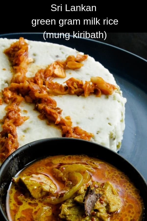 Sri Lankan green gram kiribath, another version of the popular Sri Lankan milk rice dish. mung bean in the milk rice brings a different texture to the dish